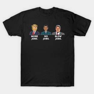 Trump more jobs Obama no jobs Bill Cinton B jobs Trump 2021 T-Shirt